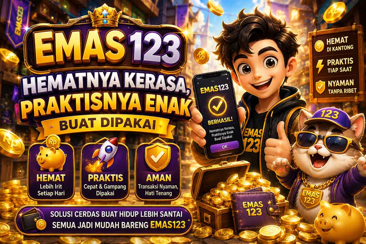 Emas123 ~ Hematnya Kerasa, Praktisnya Enak Buat Dipakai